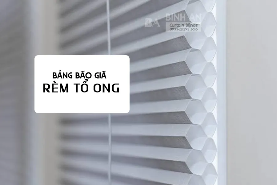 Bảng Báo Giá Rèm Tổ Ong 2026 Mới Nhất | RÈM BÌNH AN